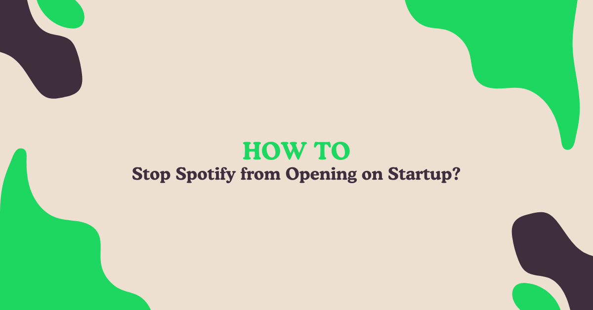 How to Stop Spotify from Opening on Startup