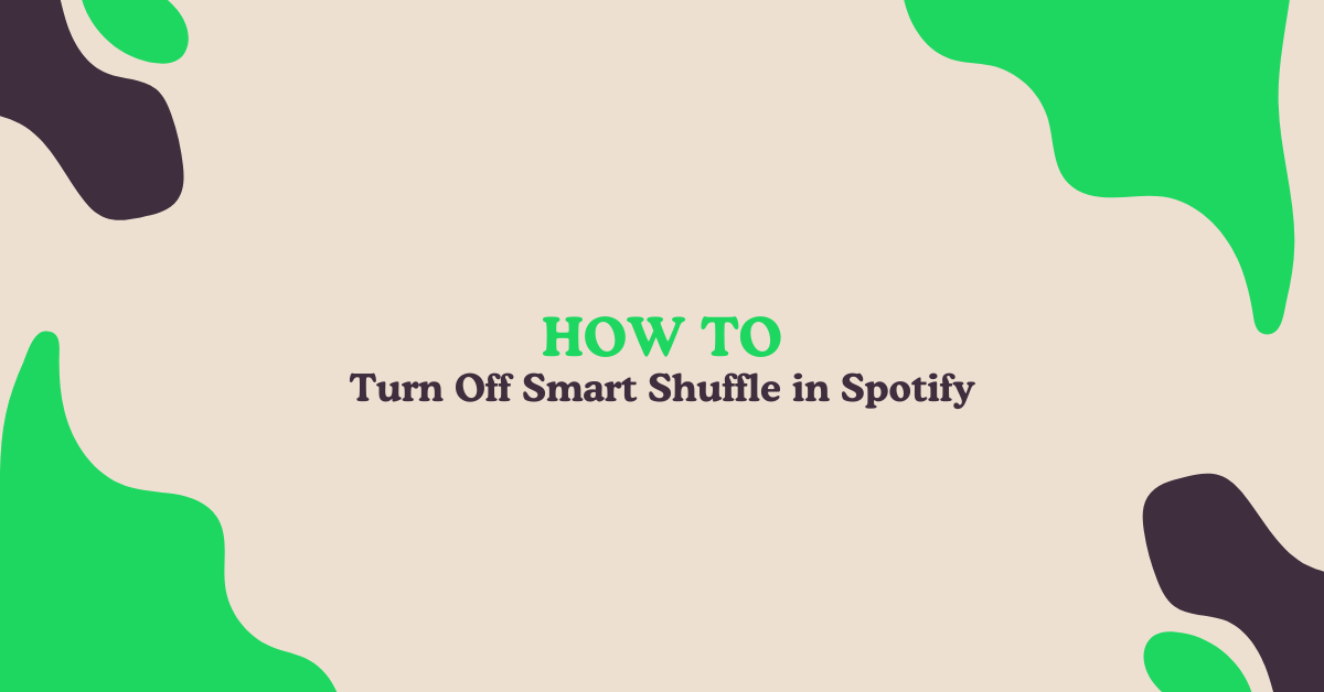 How to Turn Off Smart Shuffle in Spotify